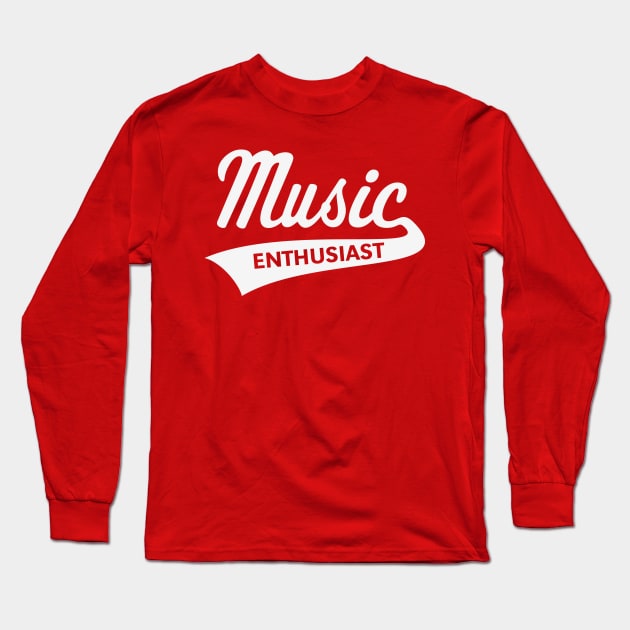 Music Enthusiast (Lettering / White) Long Sleeve T-Shirt by MrFaulbaum